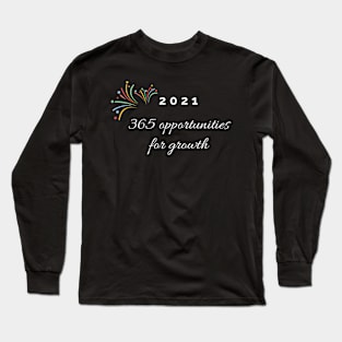 2021, 365 opportunities for growth Long Sleeve T-Shirt